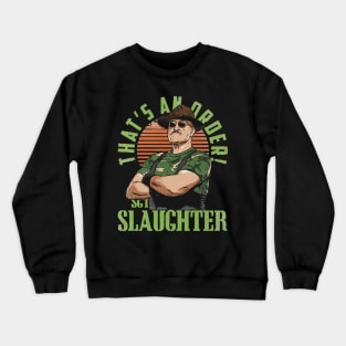 Sgt. Slaughter That's An Order Crewneck Sweatshirt